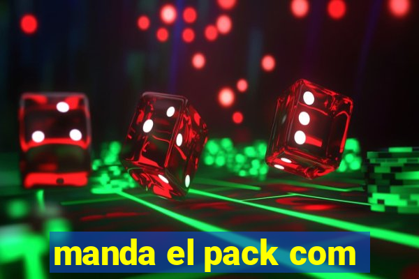 manda el pack com